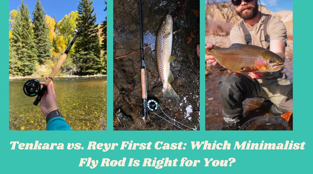 Tenkara vs. Reyr First Cast: Which Minimalist Fly Rod Is Right for You?